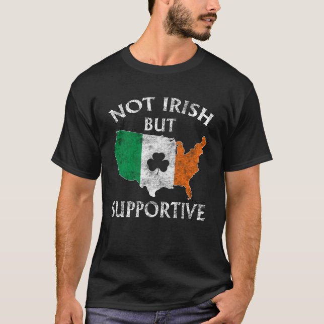 Not Irish But Supportive St Patricks Day Shamrock T-Shirt (Front)