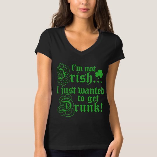 Not Irish, Just Drunk T-Shirt