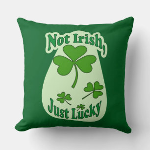 Not Irish Just Lucky St Patrick’s Day - almofada Throw Pillow