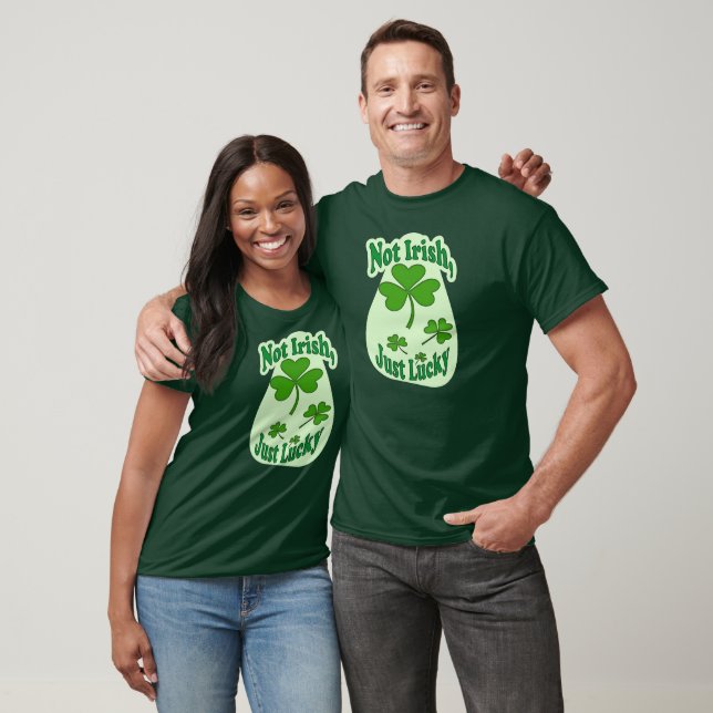 Not Irish Just Lucky St Patrick’s Day - camiseta T-Shirt (Unisex)