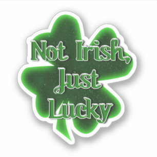 Not Irish Just Lucky St. Patrick's Day Sticker