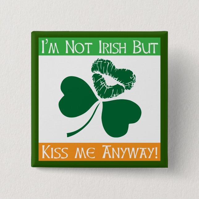 Not Irish - Kiss Me Anyway Button (Front)