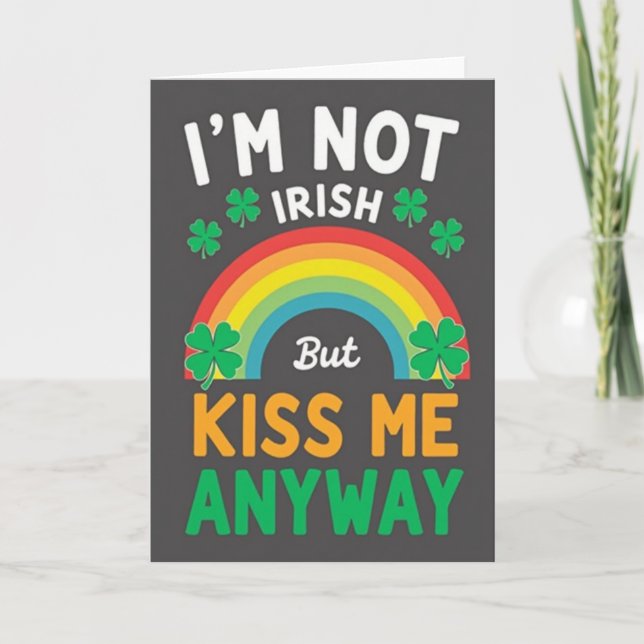 Not Irish Kiss Me Anyway Card (Front)