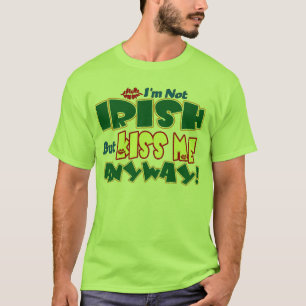 Not Irish...Kiss Me Anyway T-Shirt