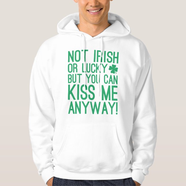 Not Irish Or Lucky Hoodie (Front)