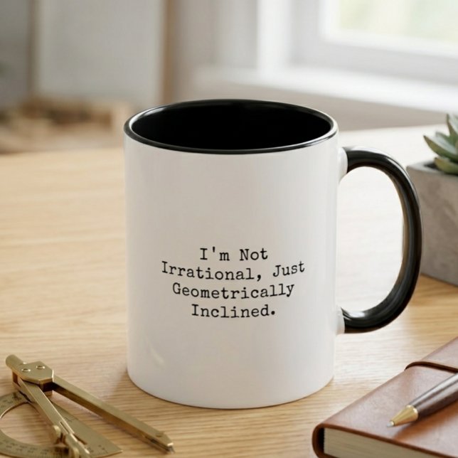 Not Irrational Geometrically Inclined Math Humor Mug (Creator Uploaded)