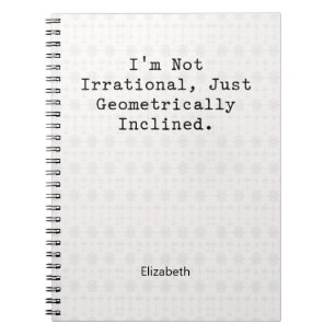Not Irrational Geometrically Inclined Math Humor Notebook