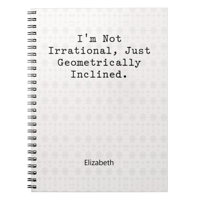 Not Irrational Geometrically Inclined Math Humor Notebook (Front)