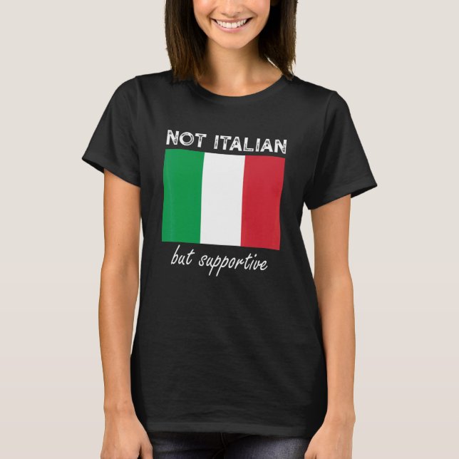 Not Italian But Supportive 10 T-Shirt (Front)