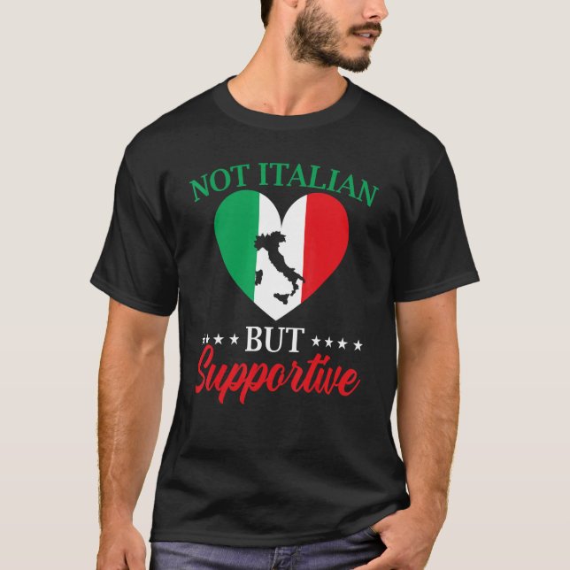 Not Italian But Supportive Italy Flag Italia Trave T-Shirt (Front)