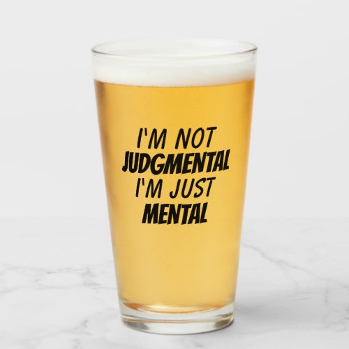 Not Judgmental Just Mental Funny Glass