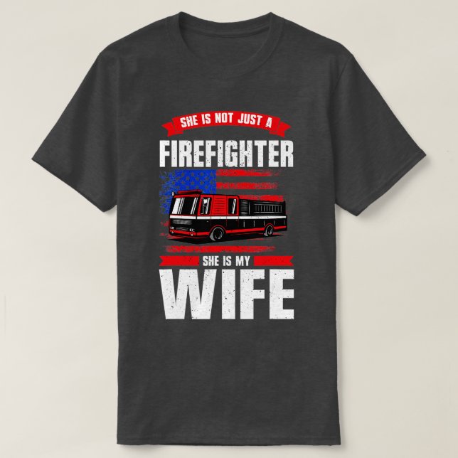 Not Just A Firefighter My Wife Is A Firefighter Fi T-Shirt (Design Front)