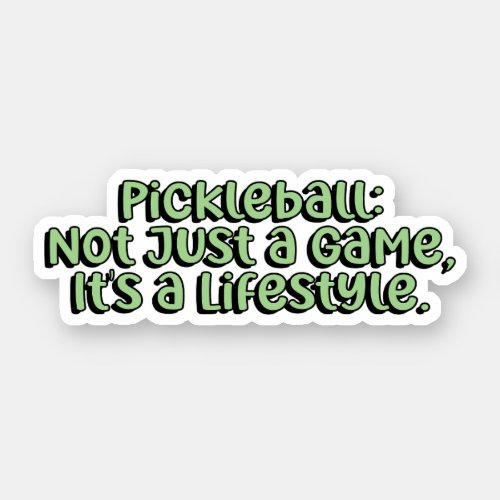 Not Just a Game Its a Lifestyle Green Pickleball Sticker