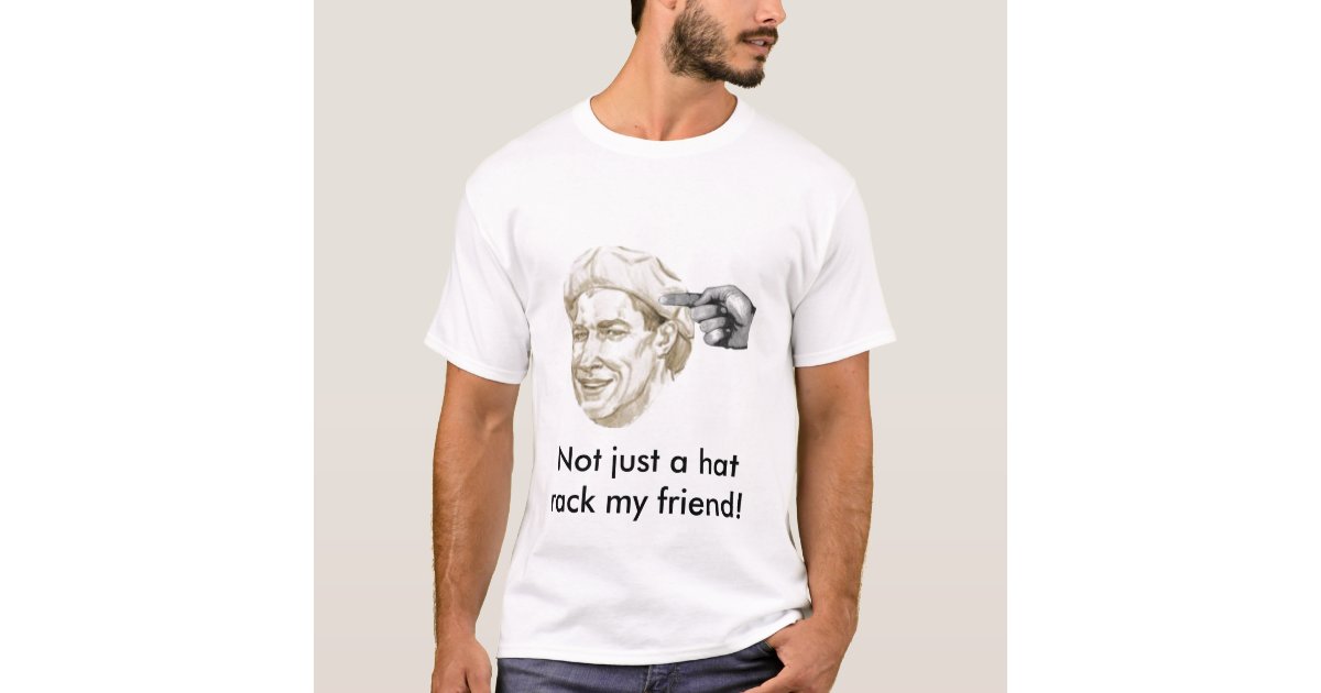 Not just a hat rack my friend! TShirt Zazzle