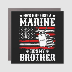 Not Just A Marine He's My Brother Patriotic Funny Car Magnet