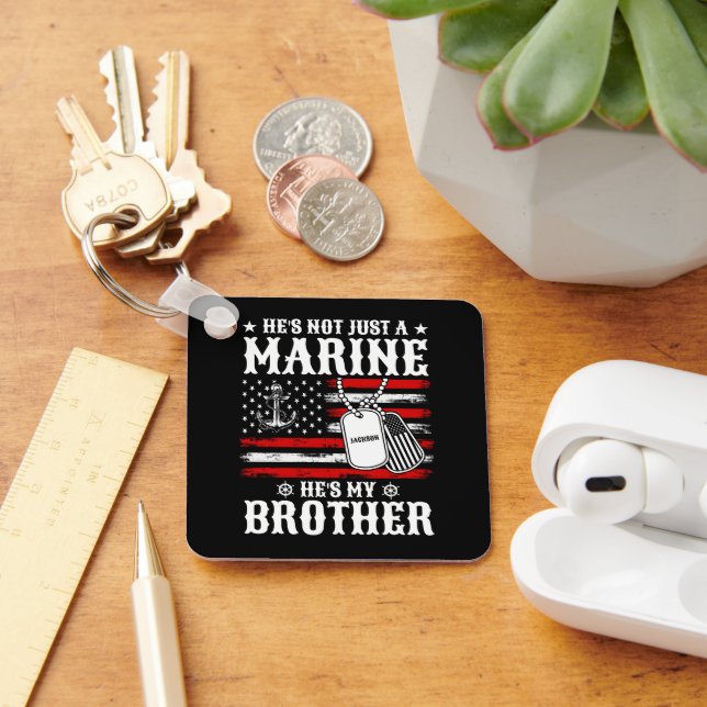 Not Just A Marine He's My Brother Patriotic Funny Keychain (Desk)