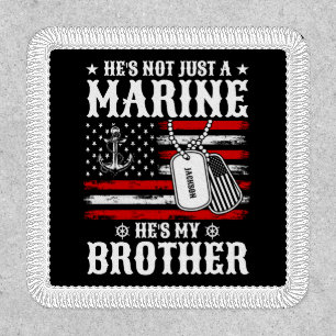 Not Just A Marine He's My Brother Patriotic Funny Patch