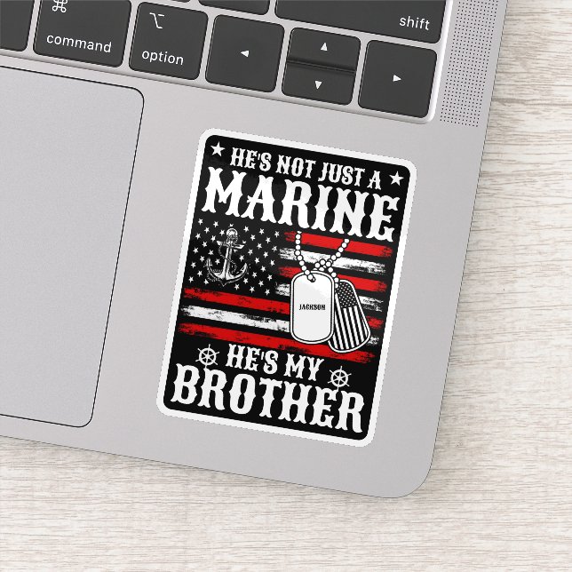 Not Just A Marine He's My Brother Patriotic Funny Sticker (Detail)