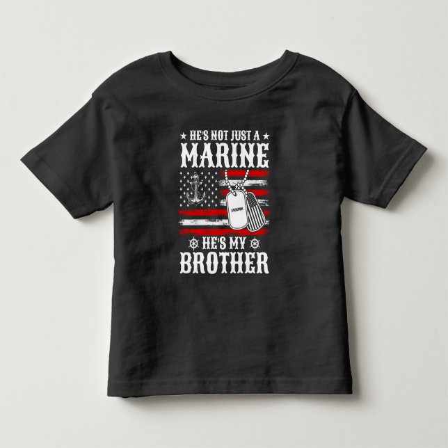 Not Just A Marine He's My Brother Patriotic Funny Toddler T-shirt (Front)