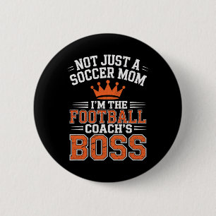 Not Just A Soccer Mom Footll Coach's Boss Game Day Button