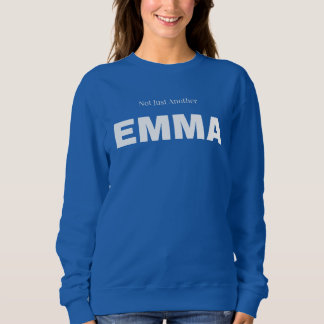 Not Just Another EMMA Sweatshirt