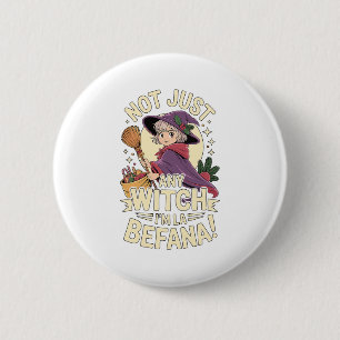 “not Just Any Witch, I’m La Befana” Funny Italian  Button