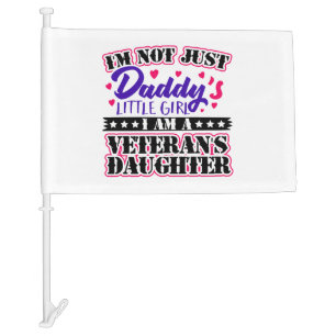 Not Just Daddy's Girl - Veteran's Daughter Car Flag