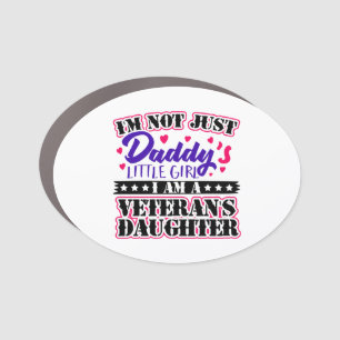 Not Just Daddy's Girl - Veteran's Daughter Car Magnet