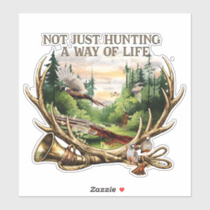 Not Just Hunting — A Way of Life Sticker