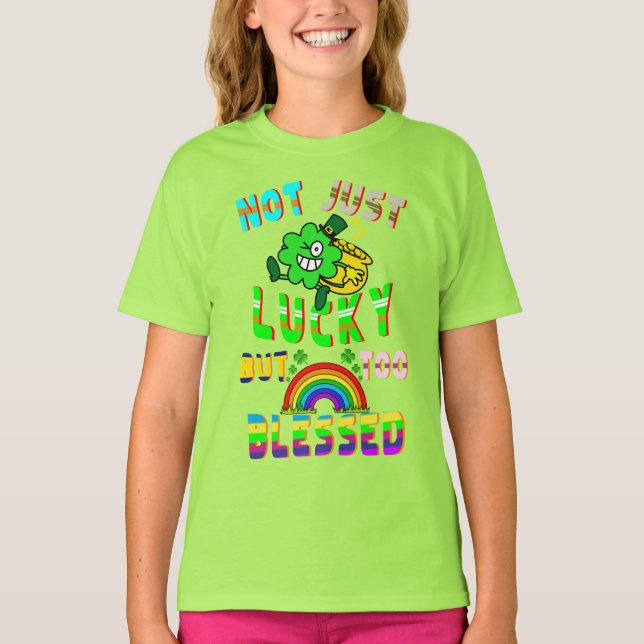 Not Just Lucky But Too Blessed T-Shirt (Front)