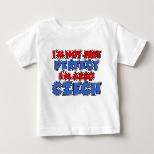 Not Just Perfect Czech Baby T_Shirt