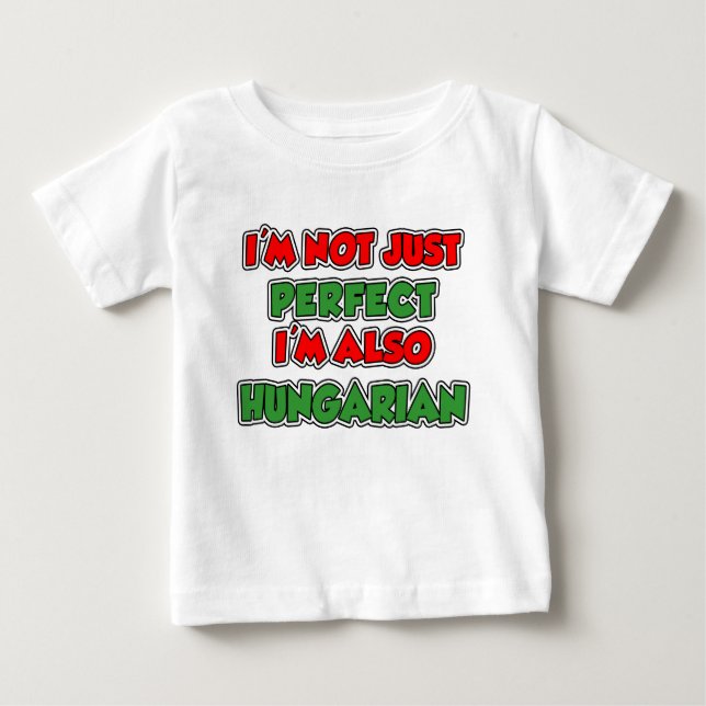 Not Just Perfect Hungarian Baby T-Shirt (Front)