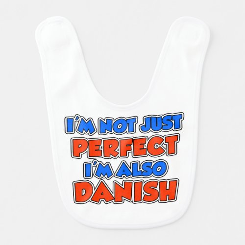 Not Just Perfect Im Danish Baby Bib
