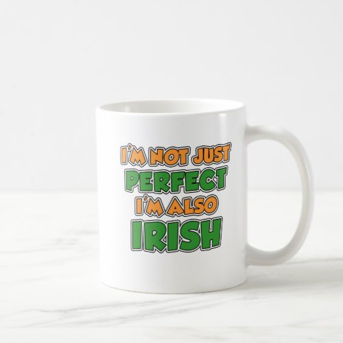 Not Just Perfect Im Irish Mug