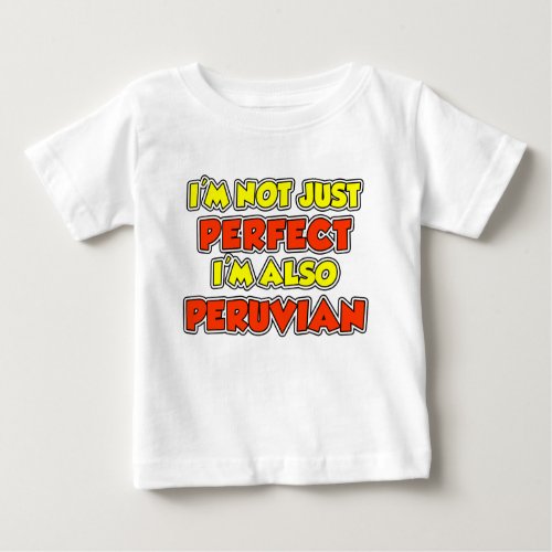 Not Just Perfect Peruvian Baby T_Shirt