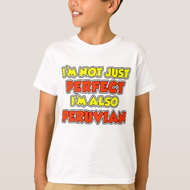 Not Just Perfect Peruvian T-Shirt (Front)