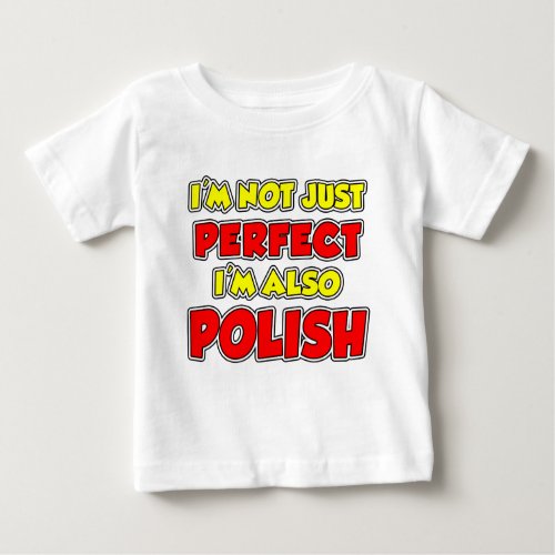 Not Just Perfect Polish Baby T_Shirt