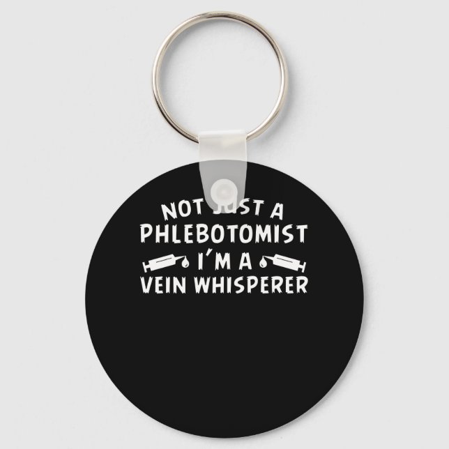 Not Just Phlebotomist Im Vein Whisperer Keychain (Front)