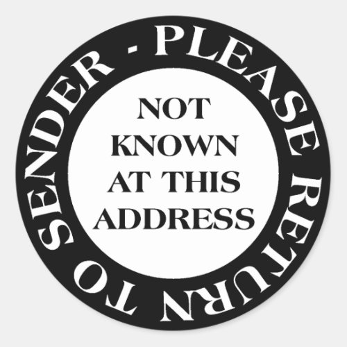 Not Known at this Address _ Black and White Classic Round Sticker