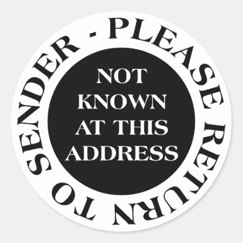 Not Known at this Address _ Black and White II Classic Round Sticker