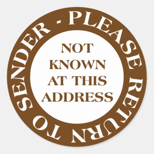 Not Known at this Address _ Brown Classic Round Sticker