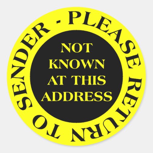 Not Known at this Address _ II Yellow Classic Round Sticker