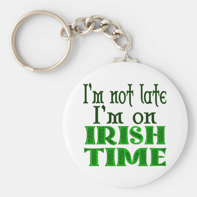 Not Late Irish Time Funny Saying Keychain