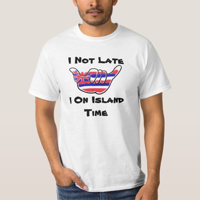 Not Late Island Time hawaiian flag shaka humor tee (Front)