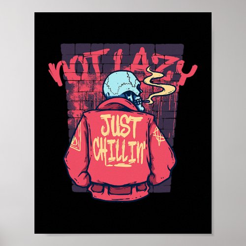 Not Lazy Just Chillin Smoking Skeleton Graffiti Fu Poster