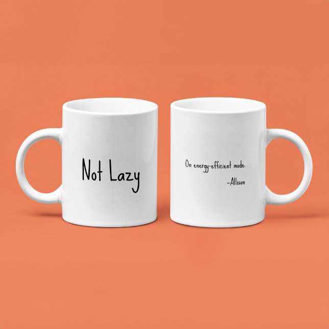 NOT Lazy, On Energy-efficient Mode - Funny Office Coffee Mug (Creator Uploaded)