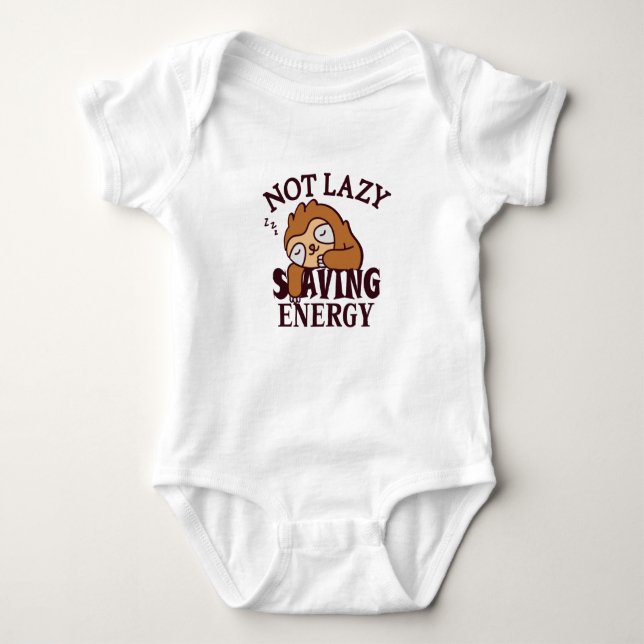 Not lazy, Saving Energy Baby Bodysuit (Front)