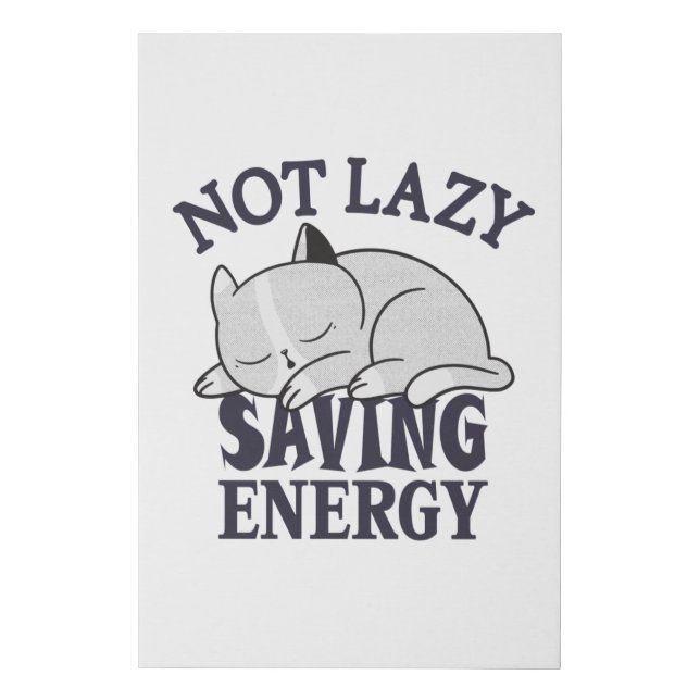 Not lazy, Saving Energy Cat Faux Canvas Print (Front)
