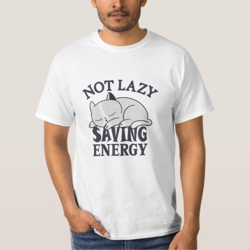 Not lazy Saving Energy Cat T_Shirt