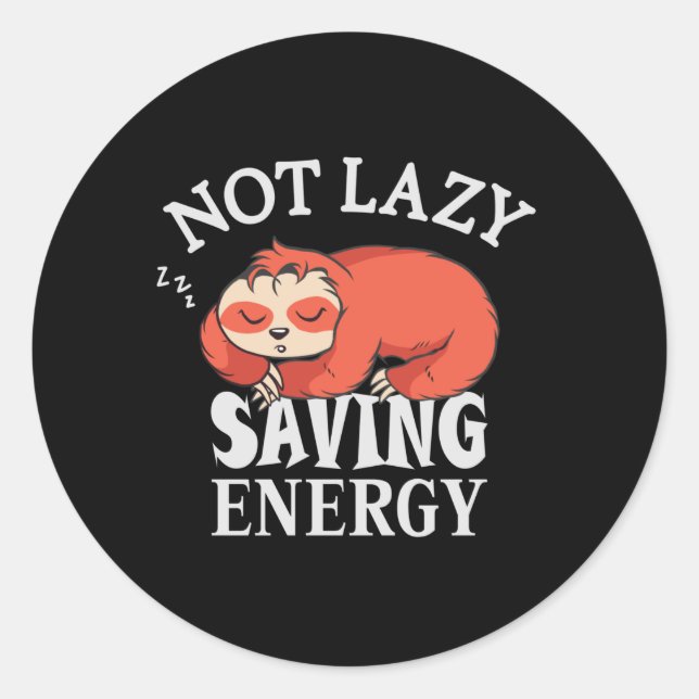 Not lazy, Saving Energy Classic Round Sticker (Front)